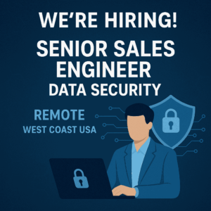 Senior Sales Engineer – Data Security (Remote, West Coast USA) Jobs
