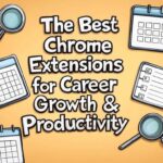 The Best Chrome Extensions for Career Growth & Productivity